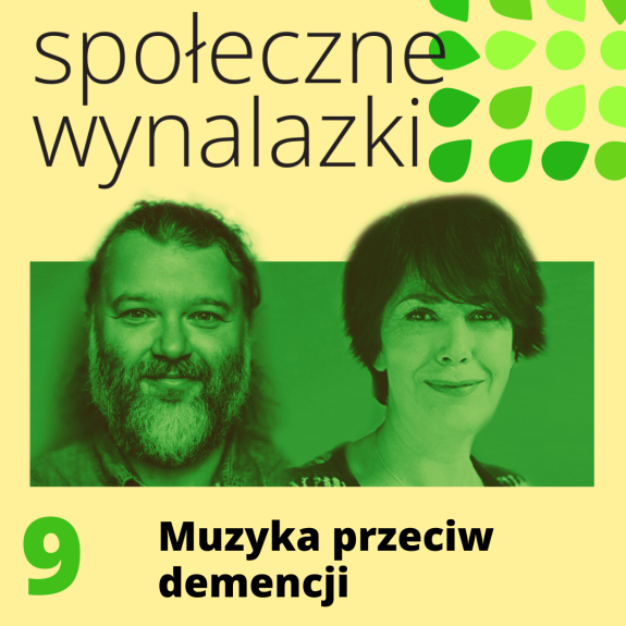Okładka 9 odcinka podcastu Społeczne Wynalazki pod tytułem "Muzyka przeciw demencji"