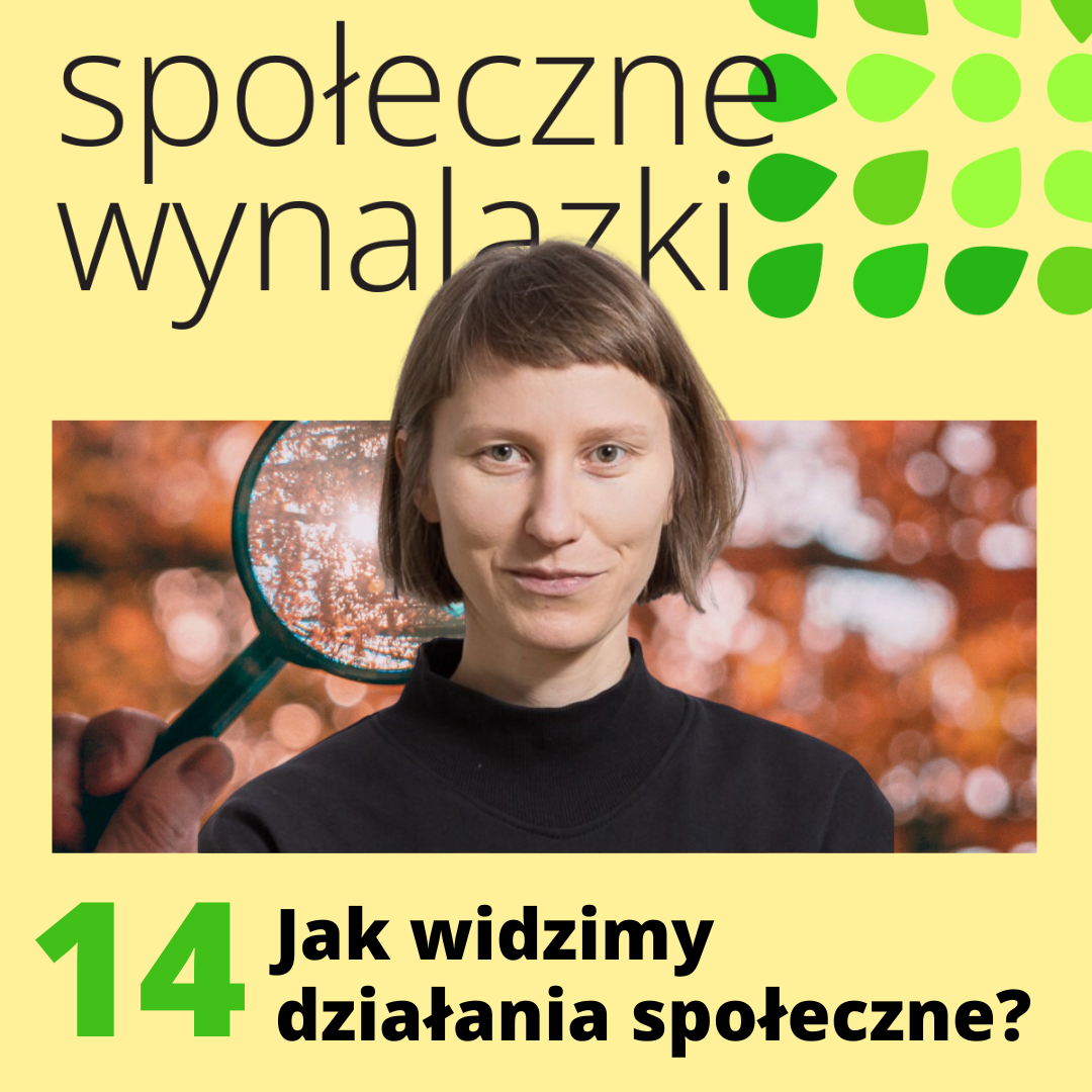 Okładka 14 odcinka podcastu Społeczne Wynalazki. Tytuł "Jak widzimy działania społeczne?" i zdjęcie- Beaty Charyckiej.