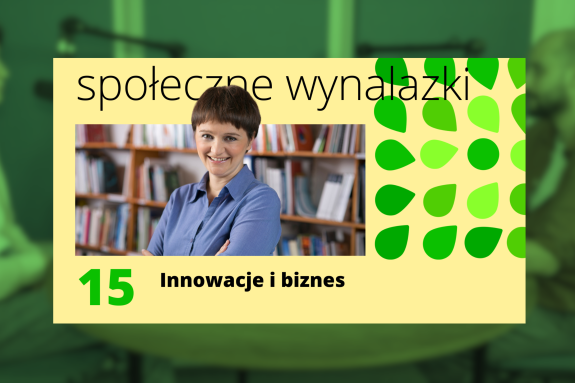 Okładka 15 odcinka podcastu Społeczne Wynalazki "Innowacje i biznes". Na okładce twarz gościni - Mirelli Panek-Owsiańskiej