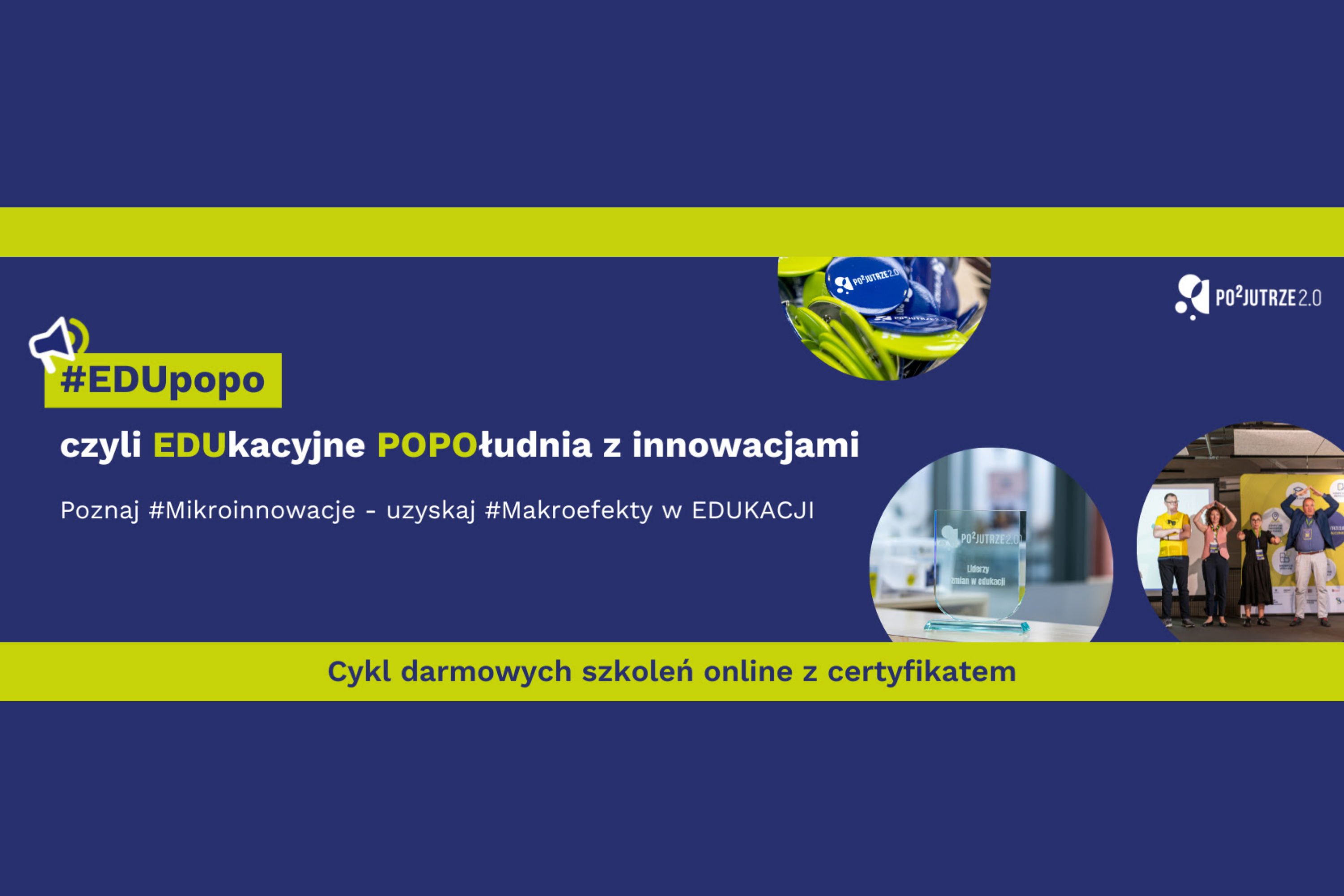 baner o treści "EDUPOPO czyli edukacyjne popołudnia z innowacjami. Poznaj mikroinnowacje - uzyskaj makro efekty w edukacji. Cykl darmowych szkoleń online z certyfikatem."